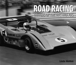 Road Racing - Drivers of the 60's and 70's by Linda Weldon